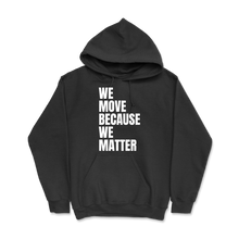 Load image into Gallery viewer, BLACC-We Move...We Matter-Hoodie