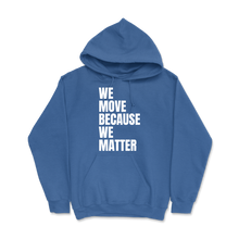 Load image into Gallery viewer, BLACC-We Move...We Matter-Hoodie
