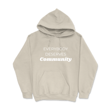 Load image into Gallery viewer, Everybody Deserves Community- Hoodie