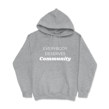 Load image into Gallery viewer, Everybody Deserves Community- Hoodie