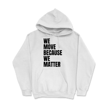 Load image into Gallery viewer, BLACC-We Move...We Matter-Hoodie