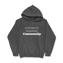 Load image into Gallery viewer, Everybody Deserves Community- Hoodie