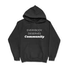 Load image into Gallery viewer, Everybody Deserves Community- Hoodie