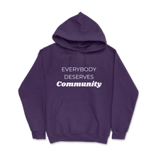 Load image into Gallery viewer, Everybody Deserves Community- Hoodie
