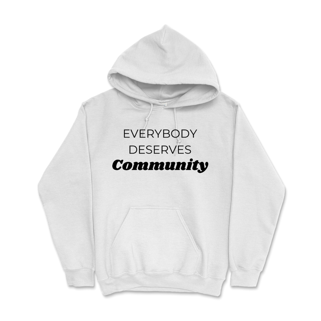 Everybody Deserves Community- Hoodie