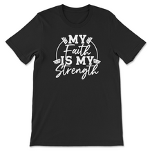 Load image into Gallery viewer, Faith is my Strength

