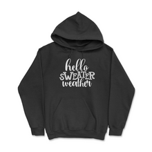 Load image into Gallery viewer, Hello Sweater Weather-Hoodie
