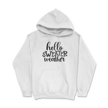 Load image into Gallery viewer, Hello Sweater Weather-Hoodie
