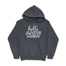 Load image into Gallery viewer, Hello Sweater Weather-Hoodie
