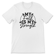 Load image into Gallery viewer, Faith is my Strength
